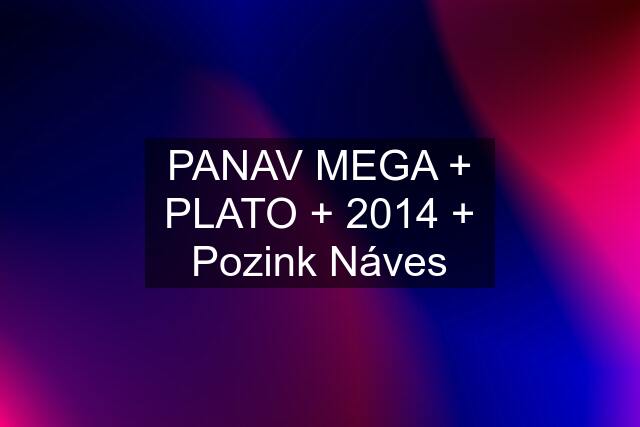 PANAV MEGA + PLATO + 2014 + Pozink Náves