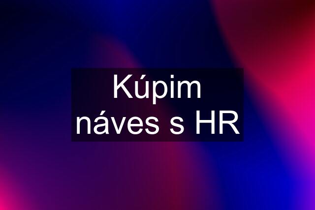 Kúpim náves s HR