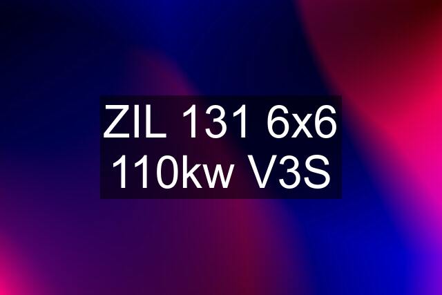 ZIL 131 6x6 110kw V3S