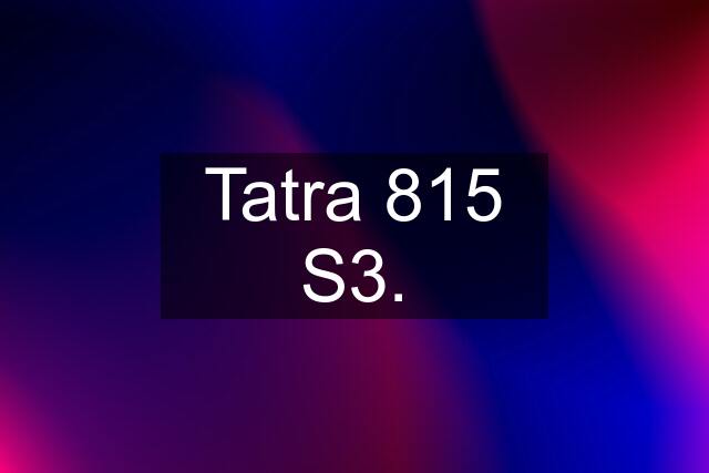Tatra 815 S3.