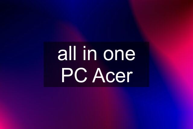 all in one PC Acer