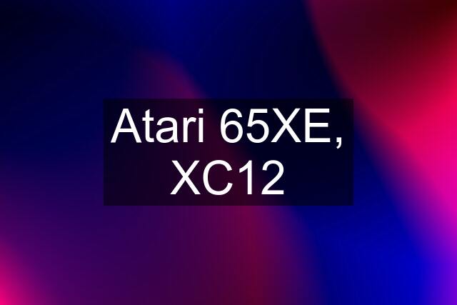 Atari 65XE, XC12
