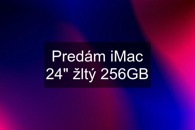 Predám iMac 24" žltý 256GB