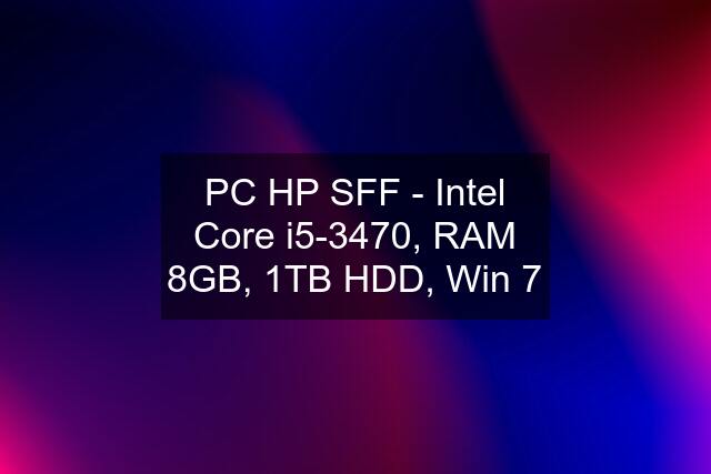 PC HP SFF - Intel Core i5-3470, RAM 8GB, 1TB HDD, Win 7