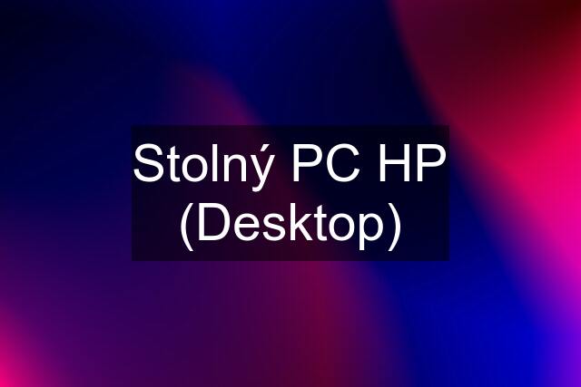 Stolný PC HP (Desktop)