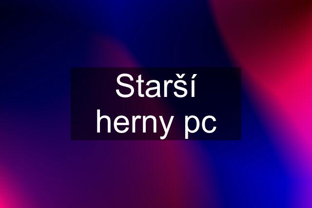 Starší herny pc