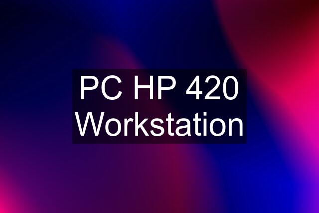 PC HP 420 Workstation