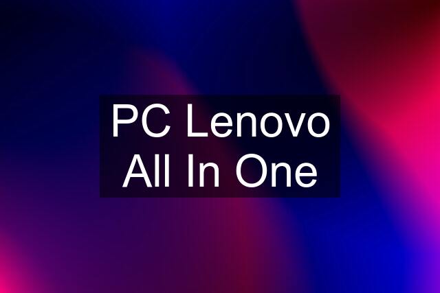 PC Lenovo All In One