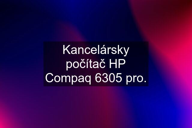 Kancelársky počítač HP Compaq 6305 pro.