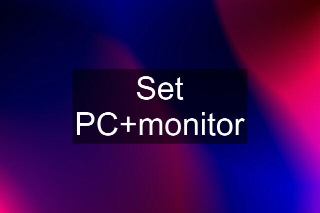 Set PC+monitor