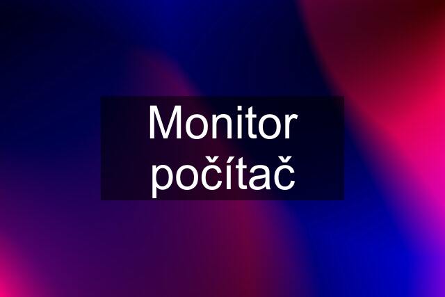 Monitor počítač