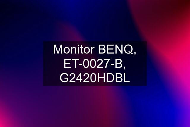 Monitor BENQ, ET-0027-B, G2420HDBL