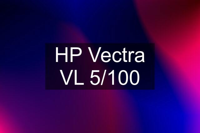 HP Vectra VL 5/100