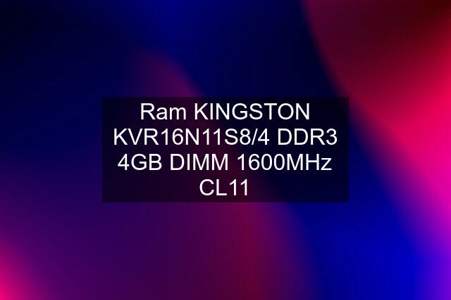 Ram KINGSTON KVR16N11S8/4 DDR3 4GB DIMM 1600MHz CL11