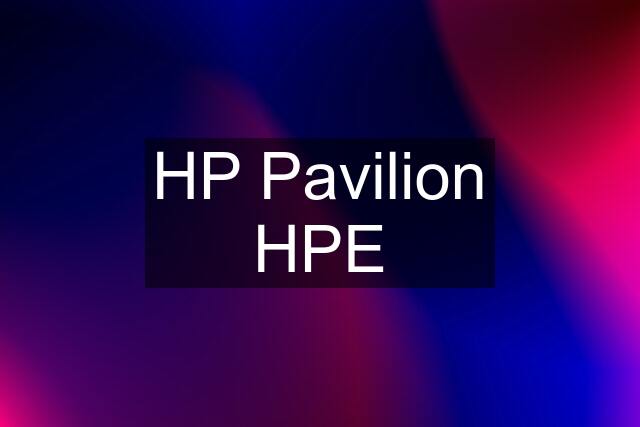 HP Pavilion HPE