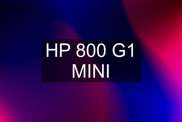 HP 800 G1 MINI