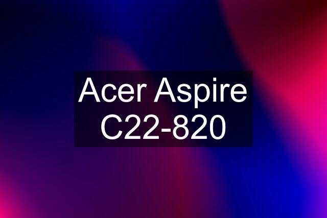 Acer Aspire C22-820