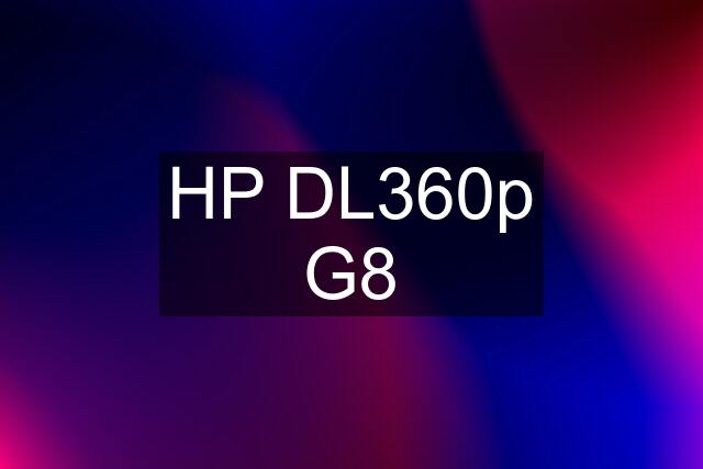 HP DL360p G8