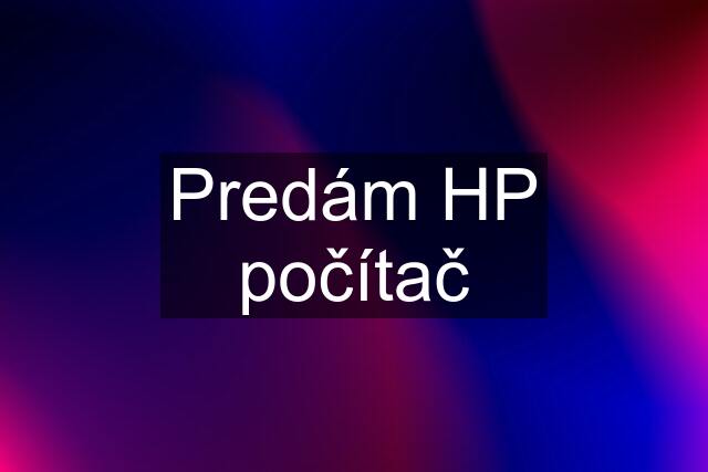 Predám HP počítač