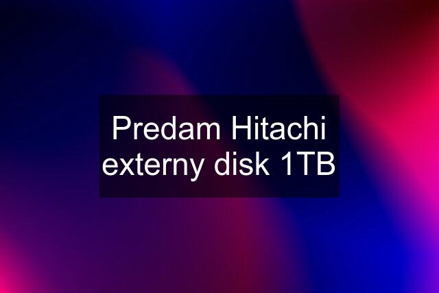 Predam Hitachi externy disk 1TB