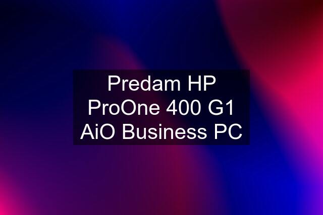 Predam HP ProOne 400 G1 AiO Business PC