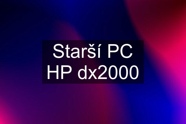 Starší PC HP dx2000