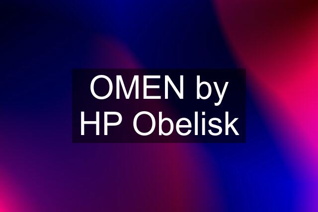 OMEN by HP Obelisk