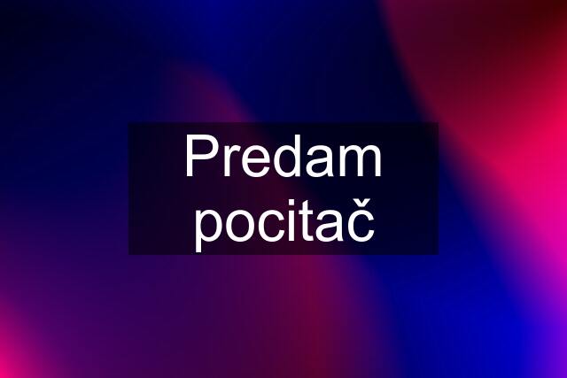 Predam pocitač