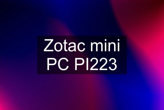 Zotac mini PC PI223