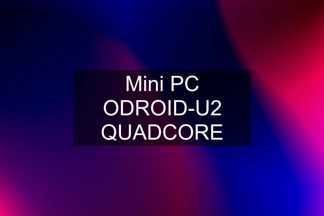 Mini PC ODROID-U2 QUADCORE