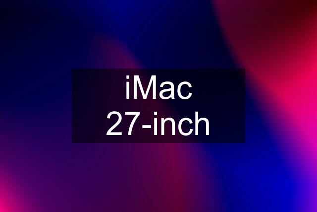 iMac 27-inch