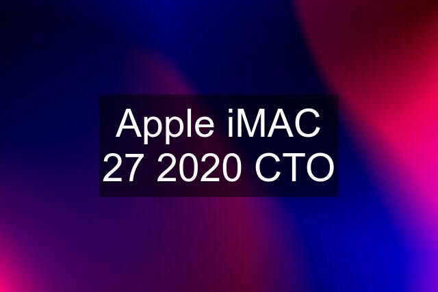 Apple iMAC 27 2020 CTO