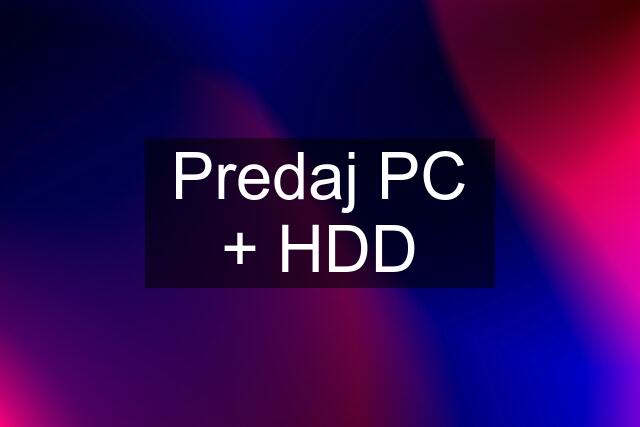 Predaj PC + HDD