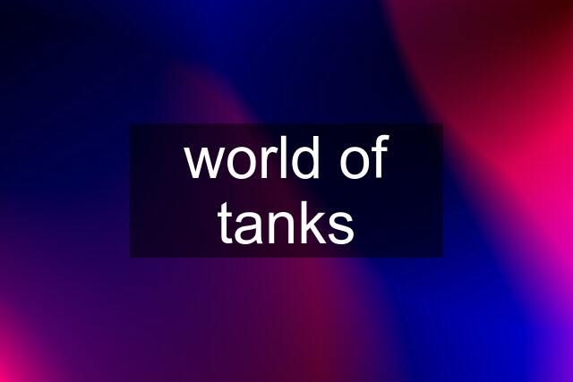 world of tanks