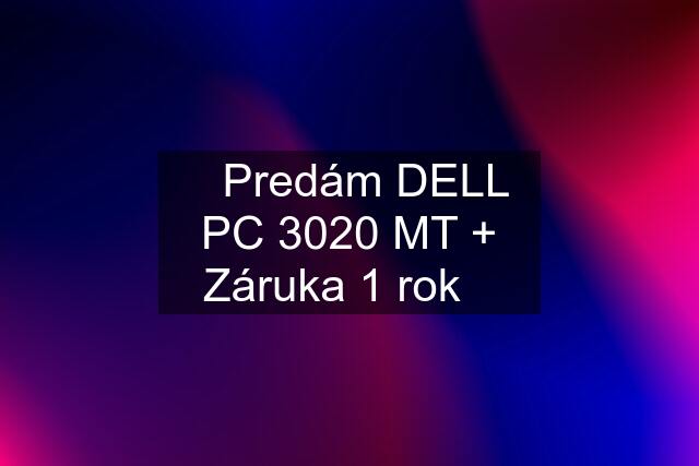 ☀️Predám DELL PC 3020 MT + Záruka 1 rok☀️