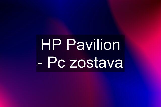 HP Pavilion - Pc zostava