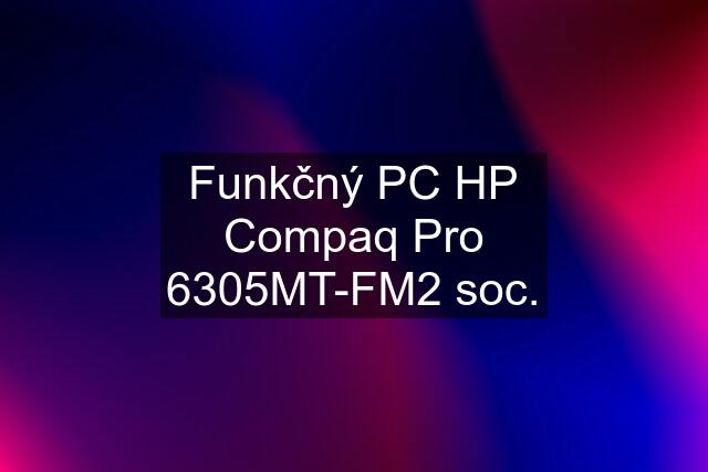 Funkčný PC HP Compaq Pro 6305MT-FM2 soc.