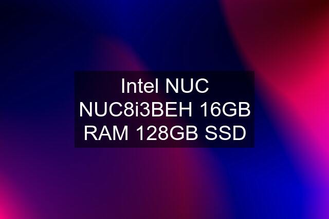 Intel NUC NUC8i3BEH 16GB RAM 128GB SSD