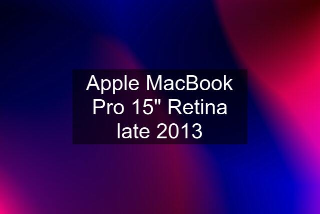 Apple MacBook Pro 15" Retina late 2013