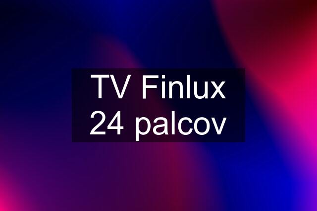 TV Finlux 24 palcov