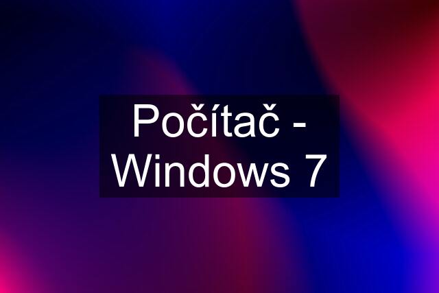 Počítač - Windows 7