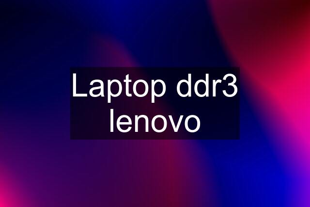 Laptop ddr3 lenovo