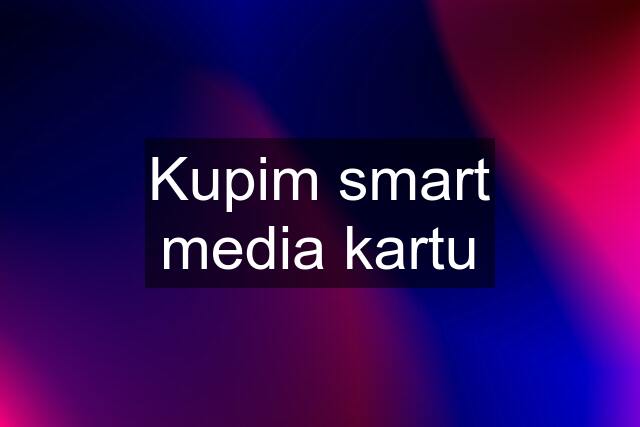 Kupim smart media kartu