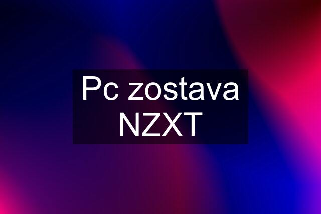 Pc zostava NZXT