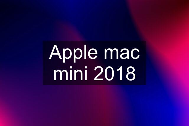 Apple mac mini 2018