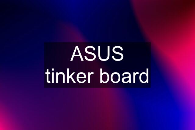 ASUS tinker board