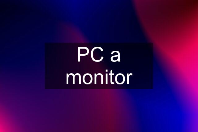 PC a monitor