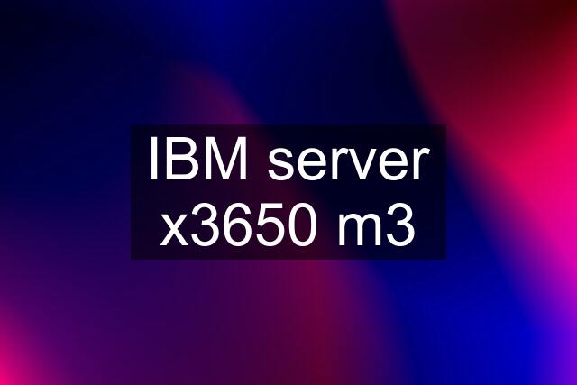 IBM server x3650 m3