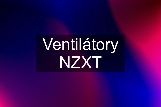 Ventilátory NZXT