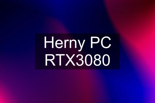 Herny PC RTX3080